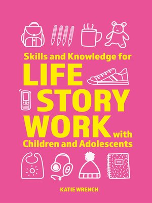 cover image of Skills and Knowledge for Life Story Work with Children and Adolescents